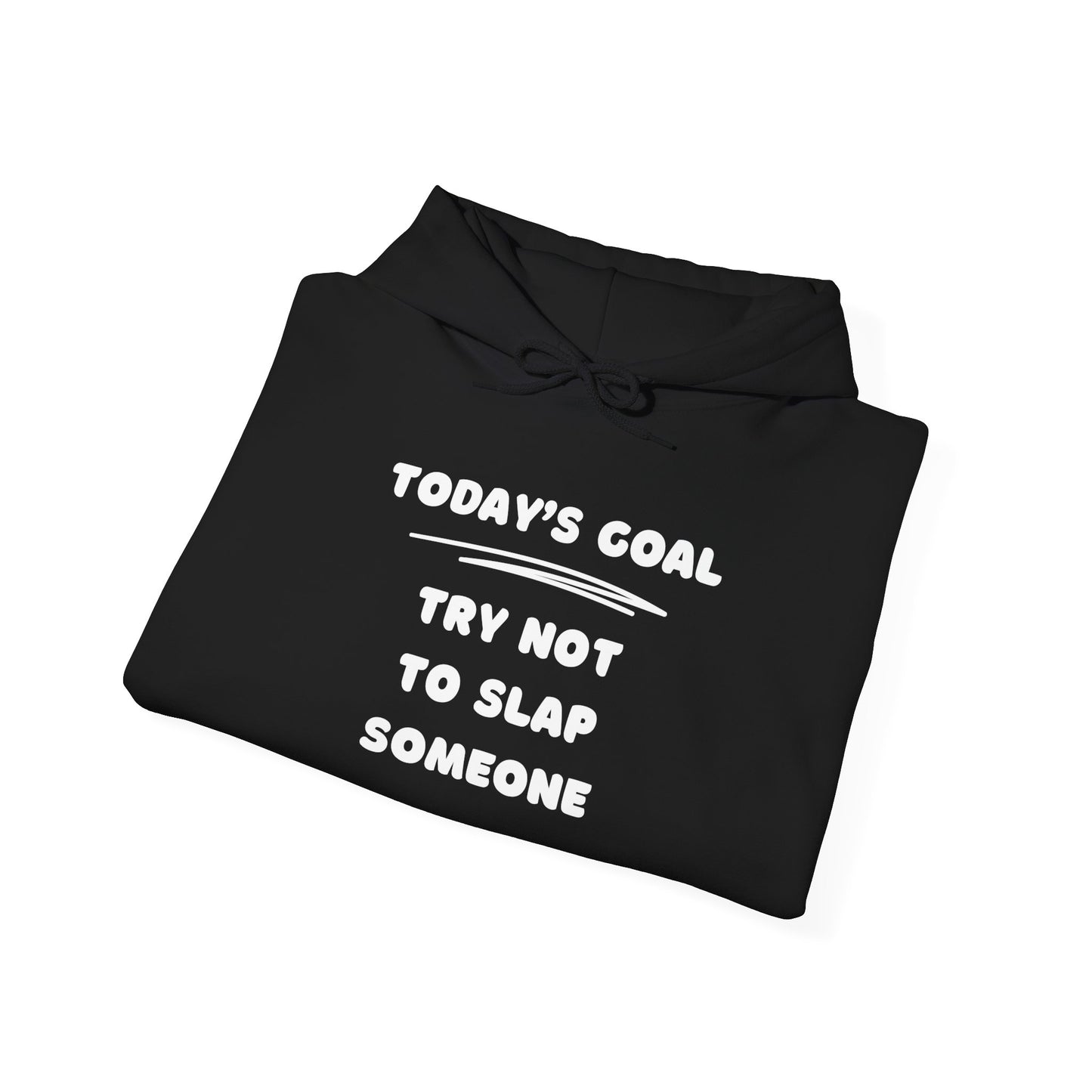 Today's Goal: Try Not To Slap Someone Heavy Blend™ Hooded Sweatshirt