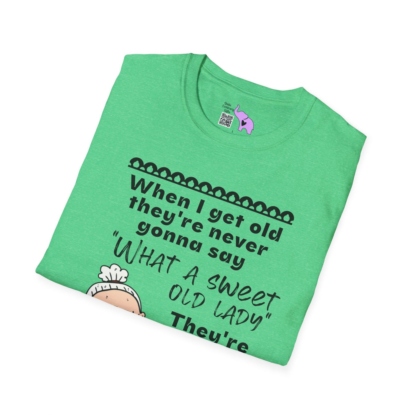 When I Get Old They're Never Gonna Say... Adult T-shirt