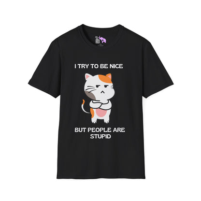 I Try To Be Nice But People Are Stupid T-shirt