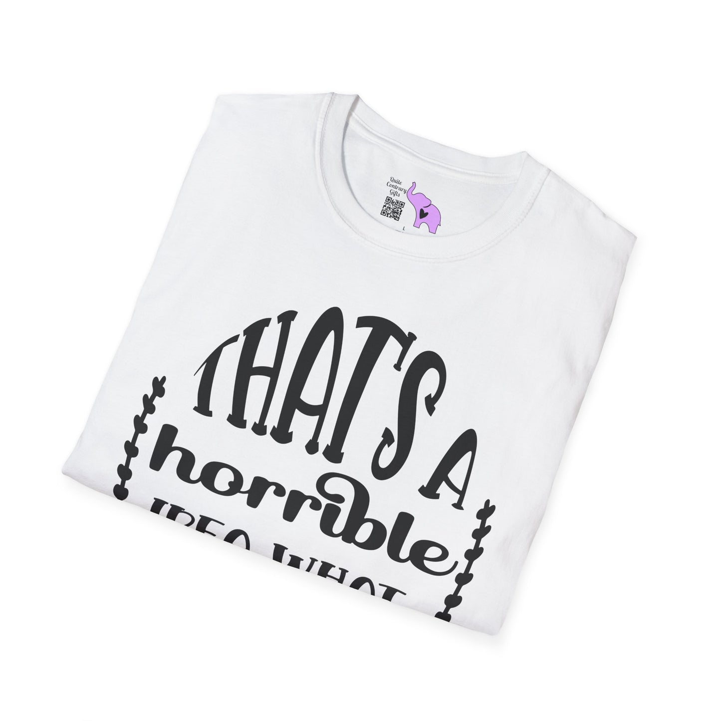 That's A Horrible Idea What Time Adult T-shirt