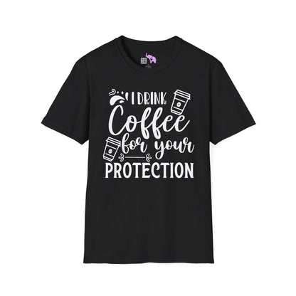 I Drink Coffee For Your Protection Adult T-shirt