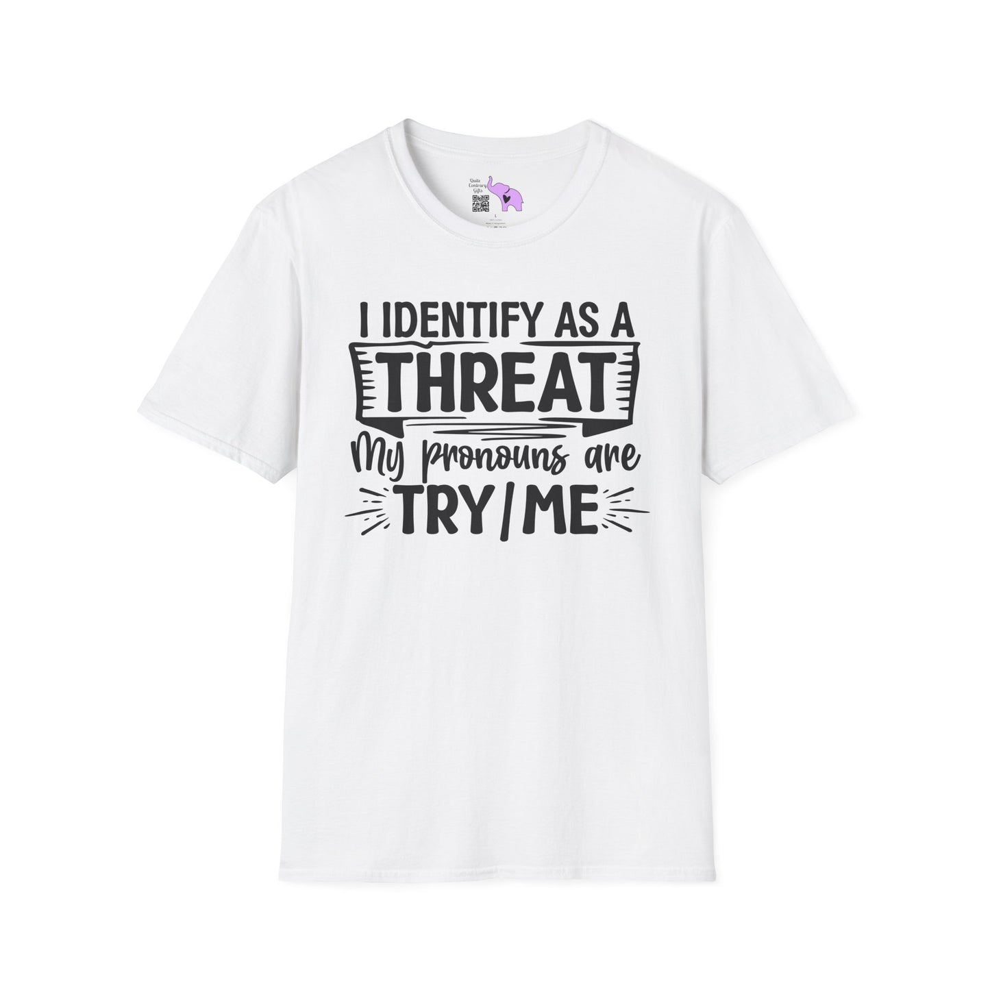 I Identify As A Threat; My Prounouns Are Try/Me Adult T-shirt