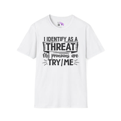 I Identify As A Threat; My Prounouns Are Try/Me Adult T-shirt