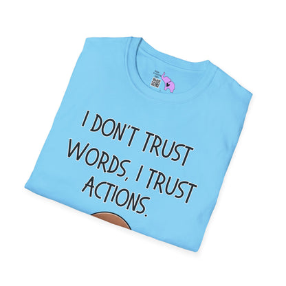 I Don't Trust Words, I Trust Actions w/Sloth Adult T-shirt