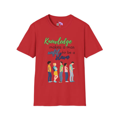 Knowledge Makes A Man Unfit to be a Slave Adult T-shirt