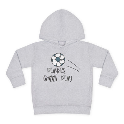 Players Gonna Play Toddler Hoodie