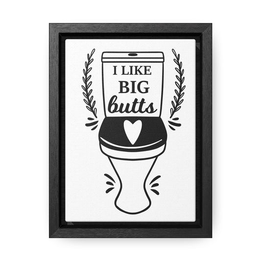 I Like Big Butts 2 Canvas Wraps, Vertical Frame