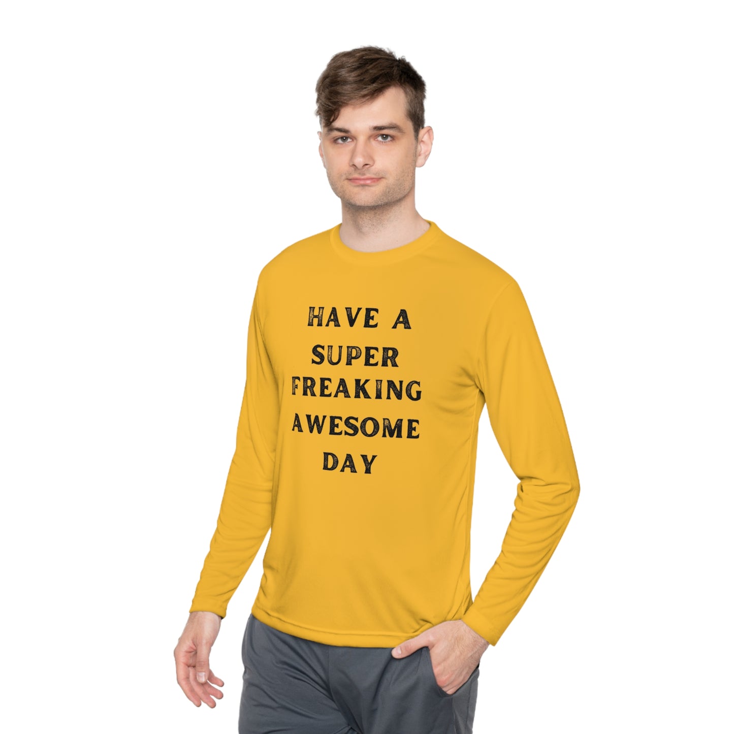 Have A Super Freaking Awesome Day Lightweight Long Sleeve Tee