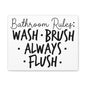 Bathroom Rules: Wash-Flush-Always Flush Canvas Art