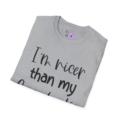 I'm Nicer Than My Face Looks Adult T-shirt