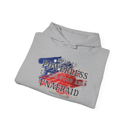 Evil is Powerless if the Good Are Unafraid - Ronald Reagan Heavy Blend™ Hooded Sweatshirt