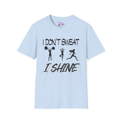 I Don't Sweat I Shine Adult T-shirt