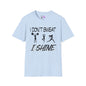 I Don't Sweat I Shine Adult T-shirt