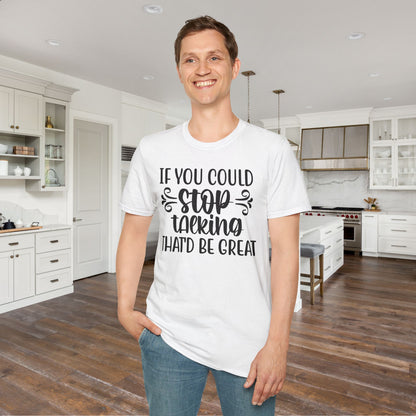 If You Could Stop Talking That'd Be Great Adult T-shirt