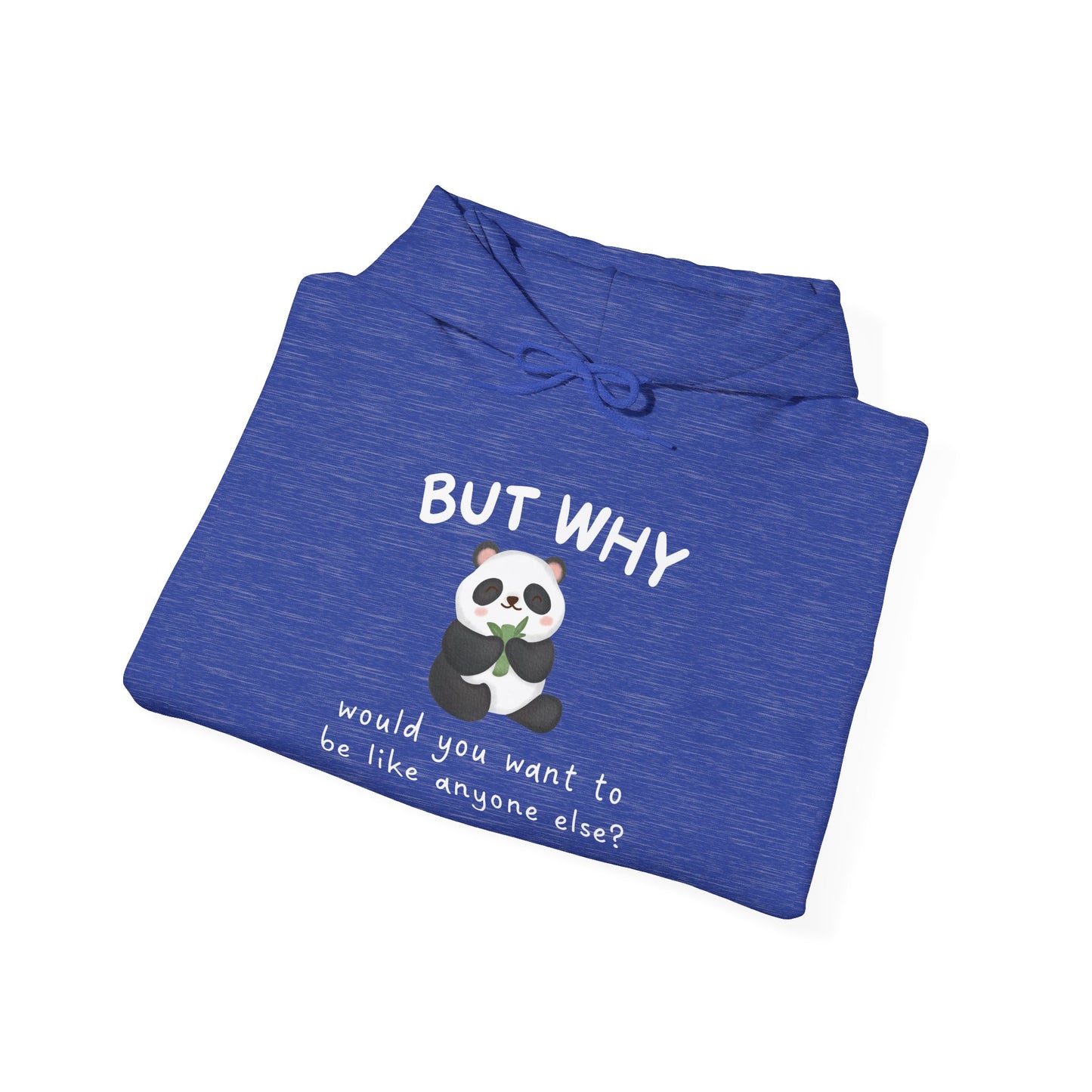But Why Would You Want to be Like Anyone Else Panda Heavy Blend™ Hooded Sweatshirt