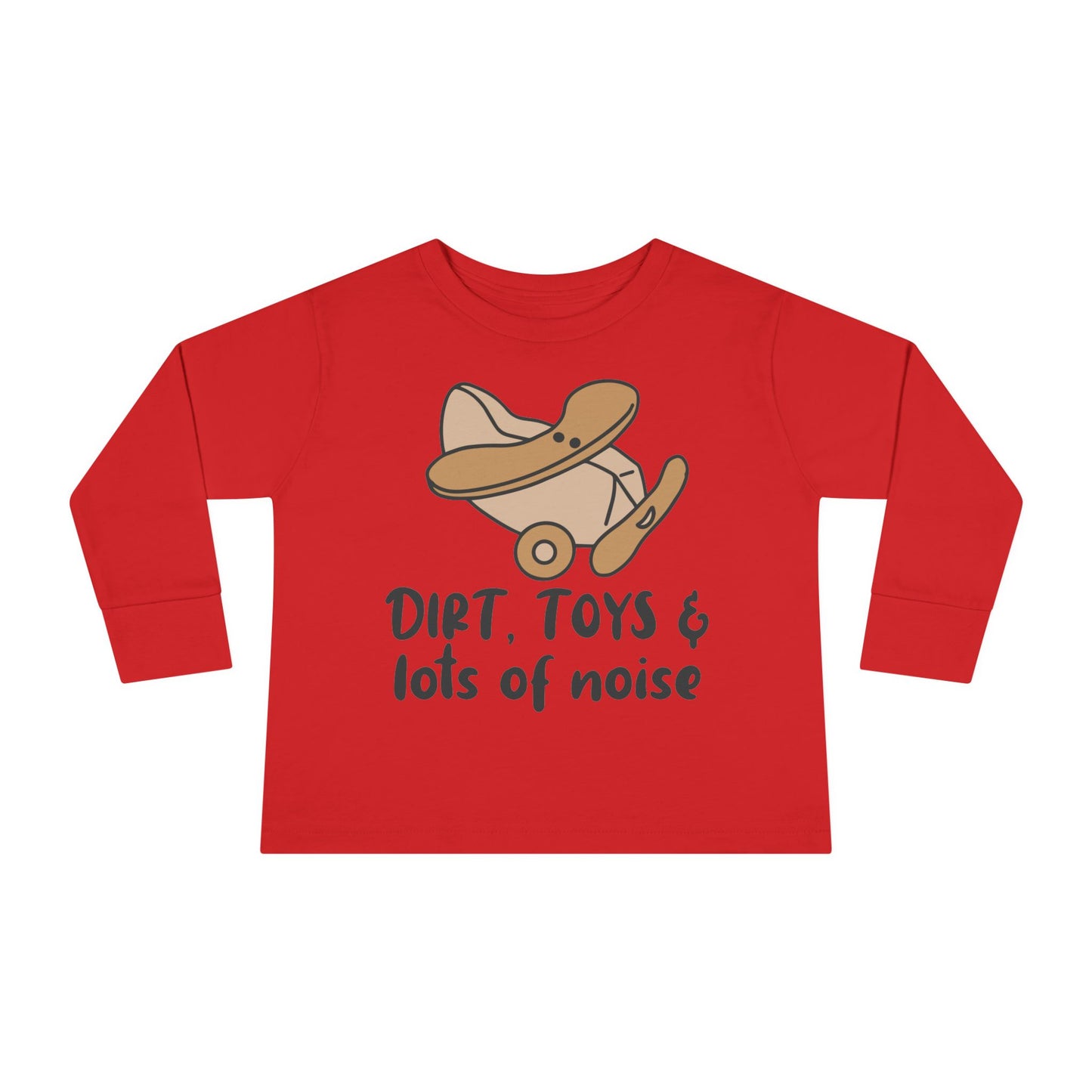 Dirt, Toys, & Lots of Noise Toddler Long Sleeve Tee