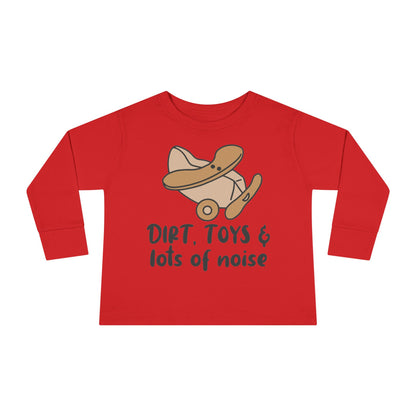 Dirt, Toys, & Lots of Noise Toddler Long Sleeve Tee