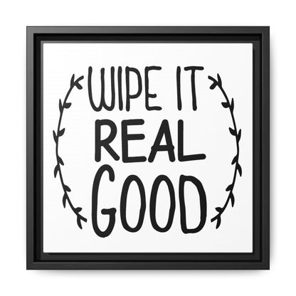 Wipe It Real Good Canvas Bathroom Art