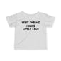 Wait For Me I Have Little Legs Infant Soft T-Shirt