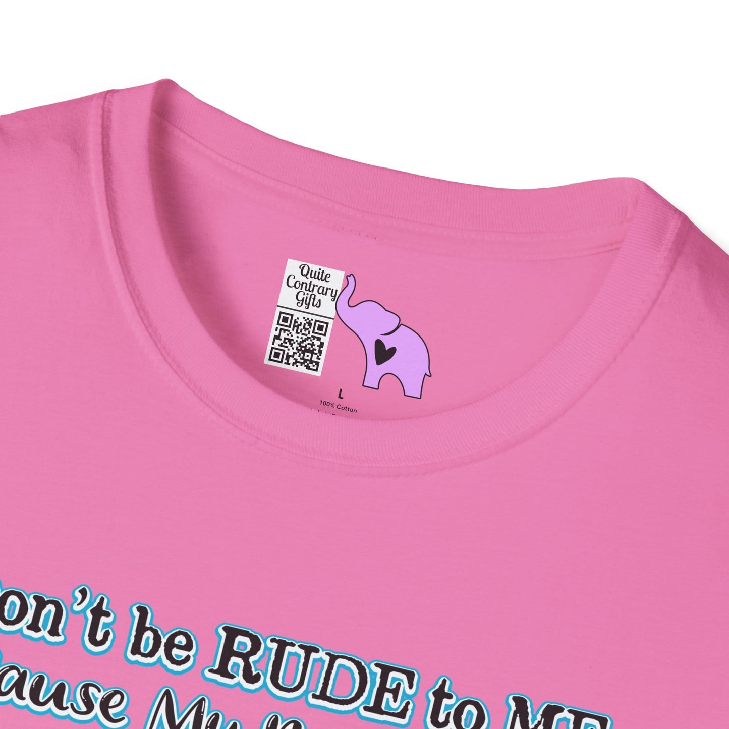 Don't Be Rude to Me 'Cause My Rude Will Outrude Your Rude & You Will Cry Adult T-shirt