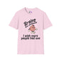 Brains Are Awesome I Wish More People Had One Adult T-shirt