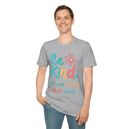 Be Kind. It's Not That Hard T-shirt