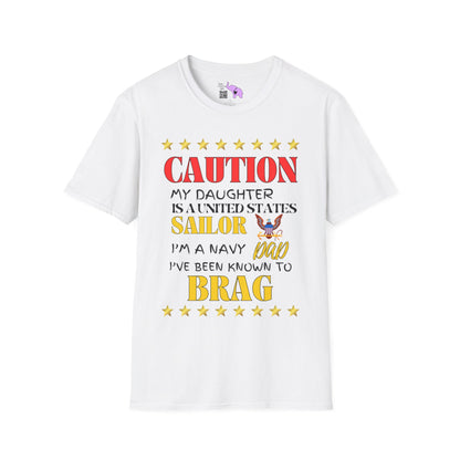 Caution My Daughter is a US Sailor I've Been Known to Brag (Dad) Unisex Softstyle T-Shirt