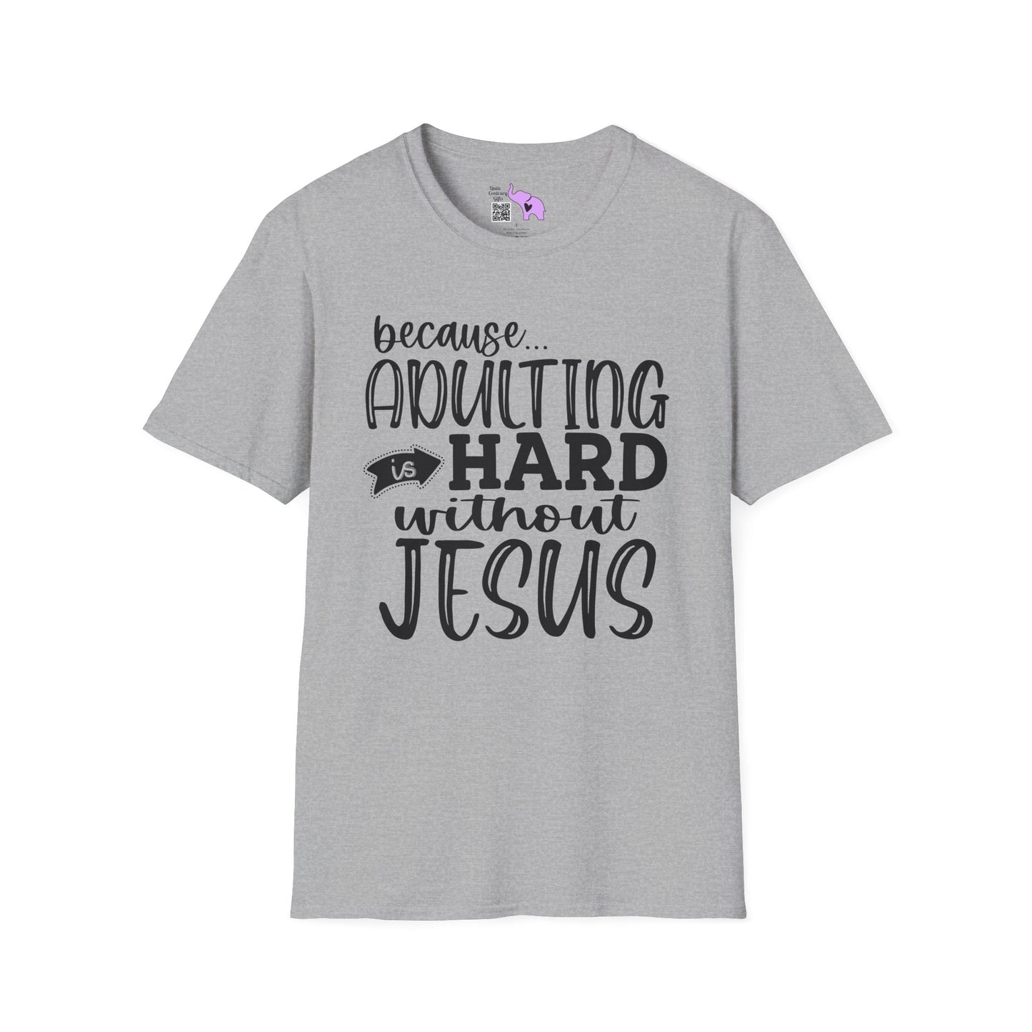 Because Adulting Is Hard Without Jesus Adult T-shirt