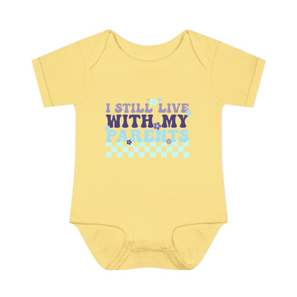 I Still Live With My Parents Infant Baby Rib Bodysuit