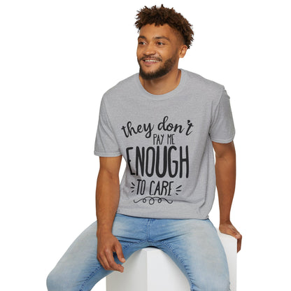 They Don't Pay Me Enough To Care Adult T-shirt