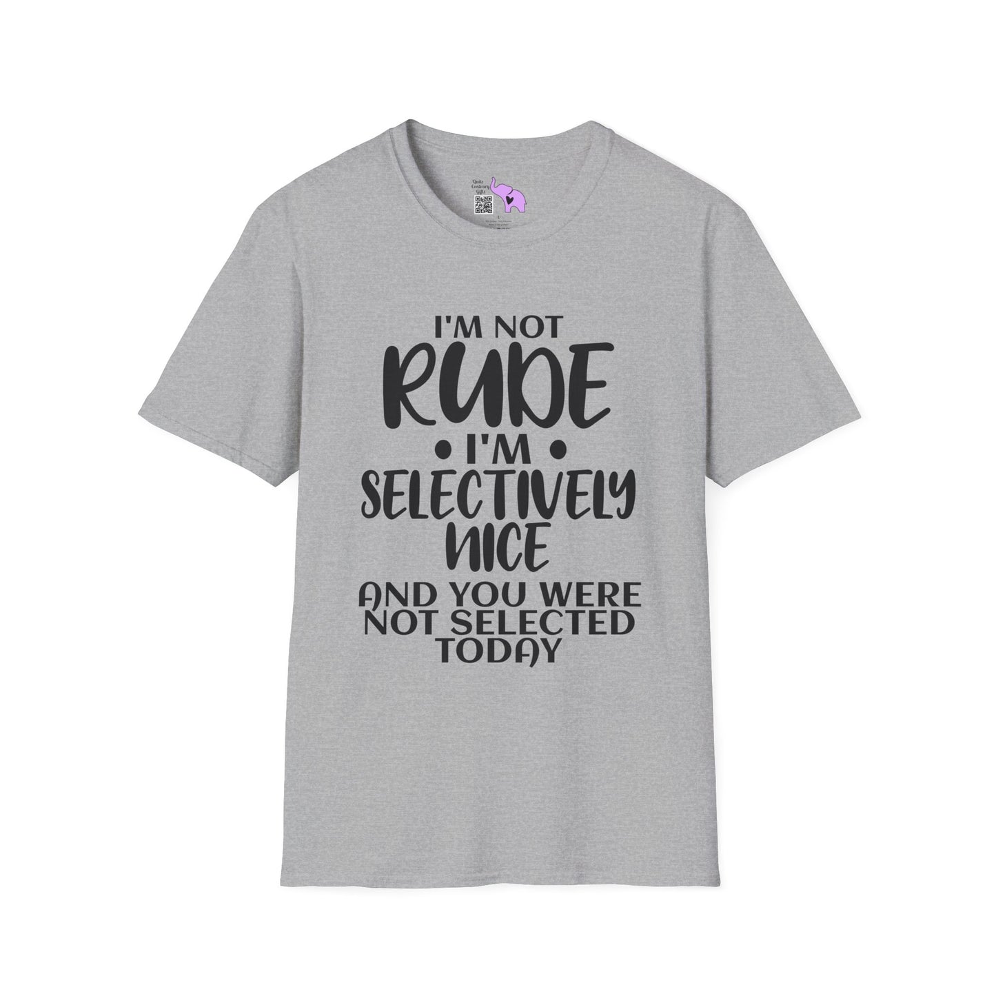 I'm Not Rude I'm Selectively Nice... Adult T-shirt