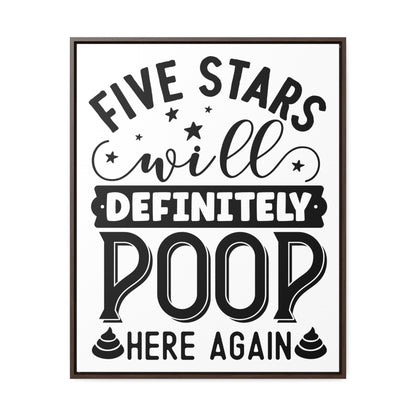 Five Stars... Will Definetly Poop Here Again Canvas Wraps, Vertical Frame