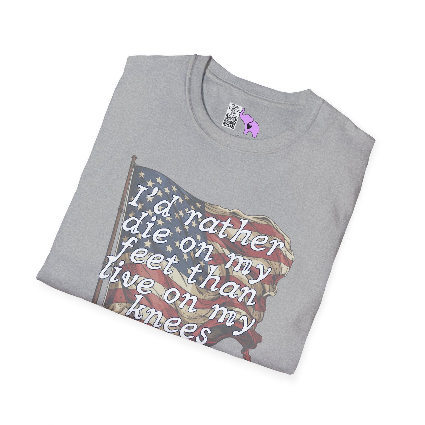 I'd Rather Die On My Feet Than Live On My Knees Adult T-shirt