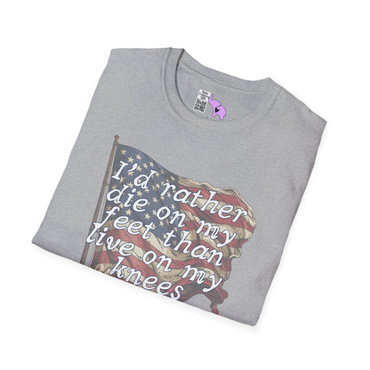 I'd Rather Die On My Feet Than Live On My Knees Adult T-shirt
