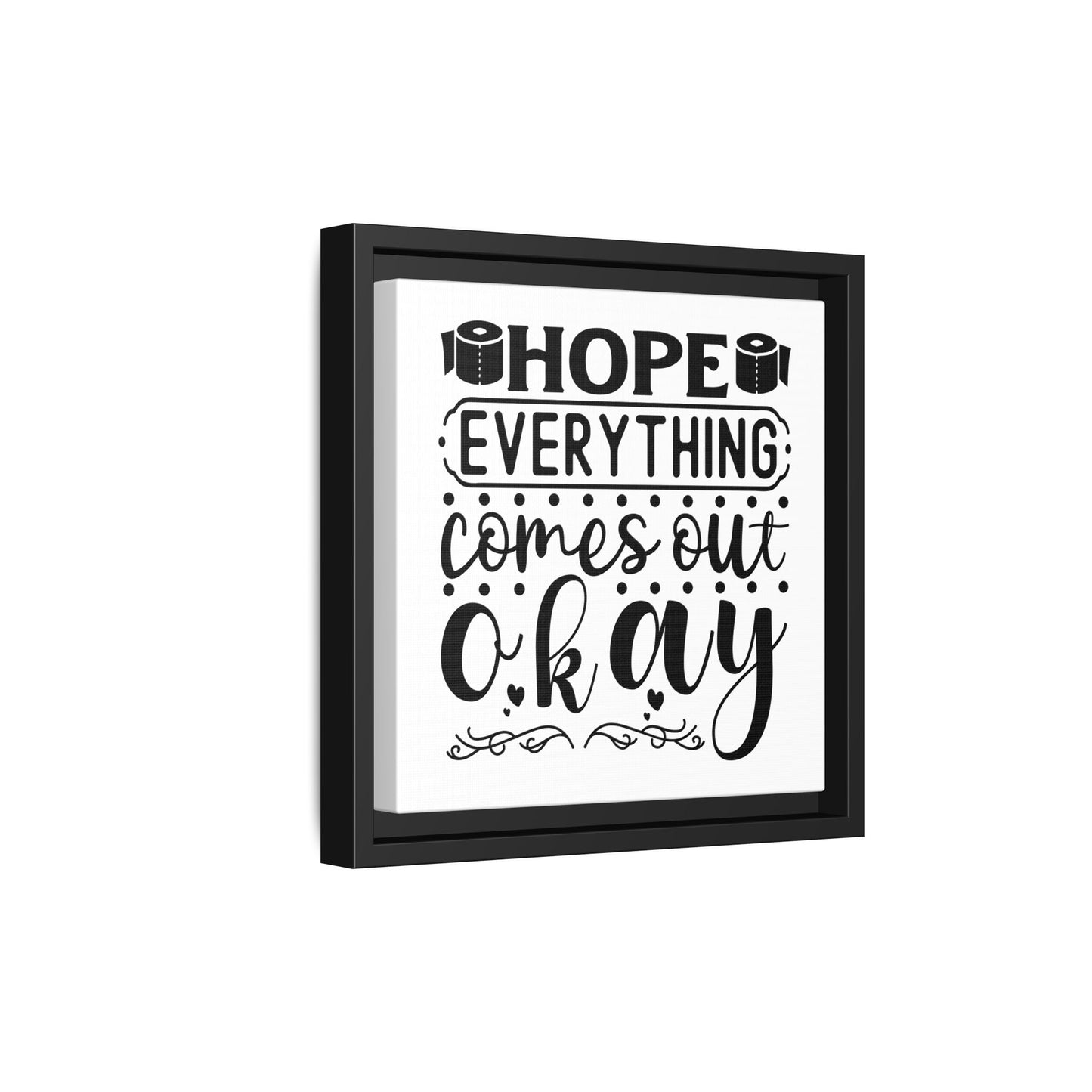 Hope Everything Comes Out Okay Canvas Bathroom Art