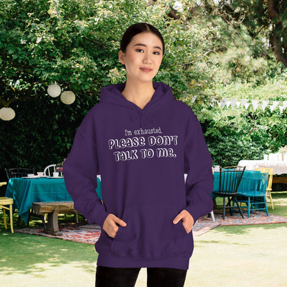 I'm Exhausted Please Don't Talk To Me Heavy Blend™ Hooded Sweatshirt