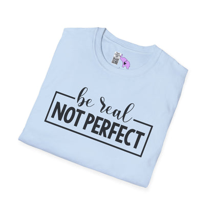 Be Real Not Perfect Adult T-shirt