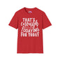 That's Enough Todaying For Today Adult T-shirt