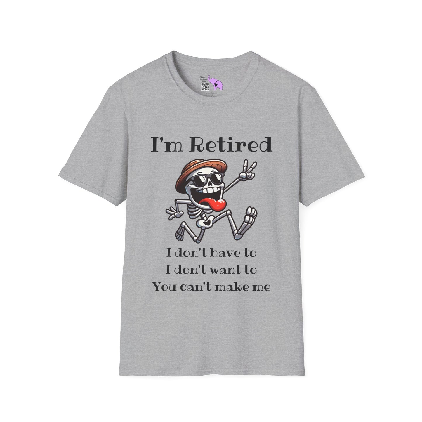 I'm Retired I Don't Have To I Don't Want To You Can't Make Me Adult T-shirt