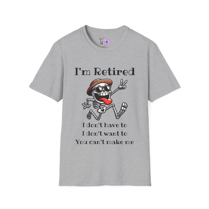 I'm Retired I Don't Have To I Don't Want To You Can't Make Me Adult T-shirt