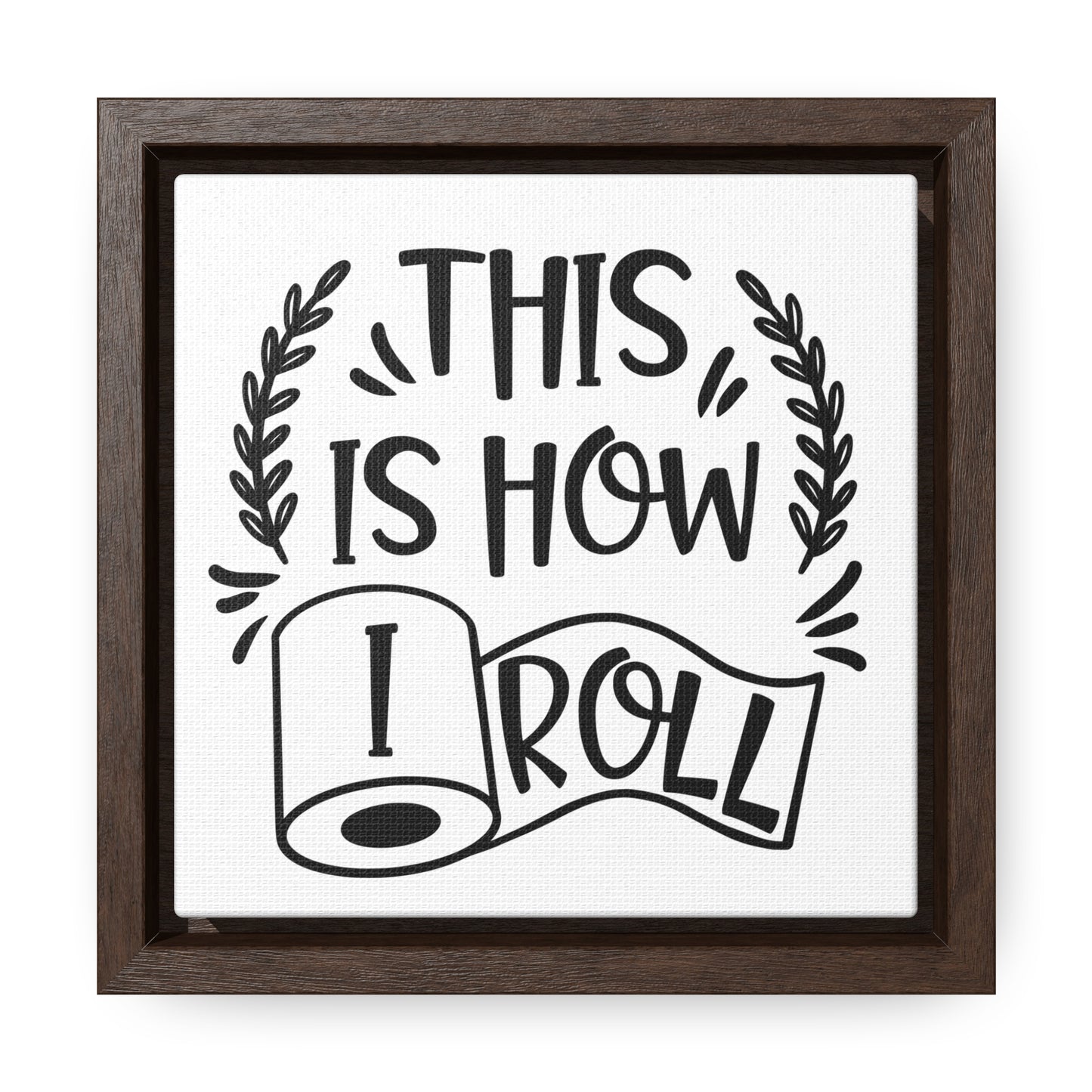 This Is How I Roll Canvas Wraps, Square Frame