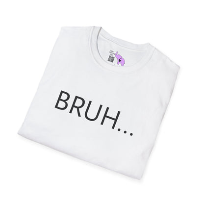 Bruh... Adult T-shirt