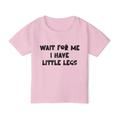 Wait For Me I Have Little Legs Heavy Cotton™ Toddler T-shirt