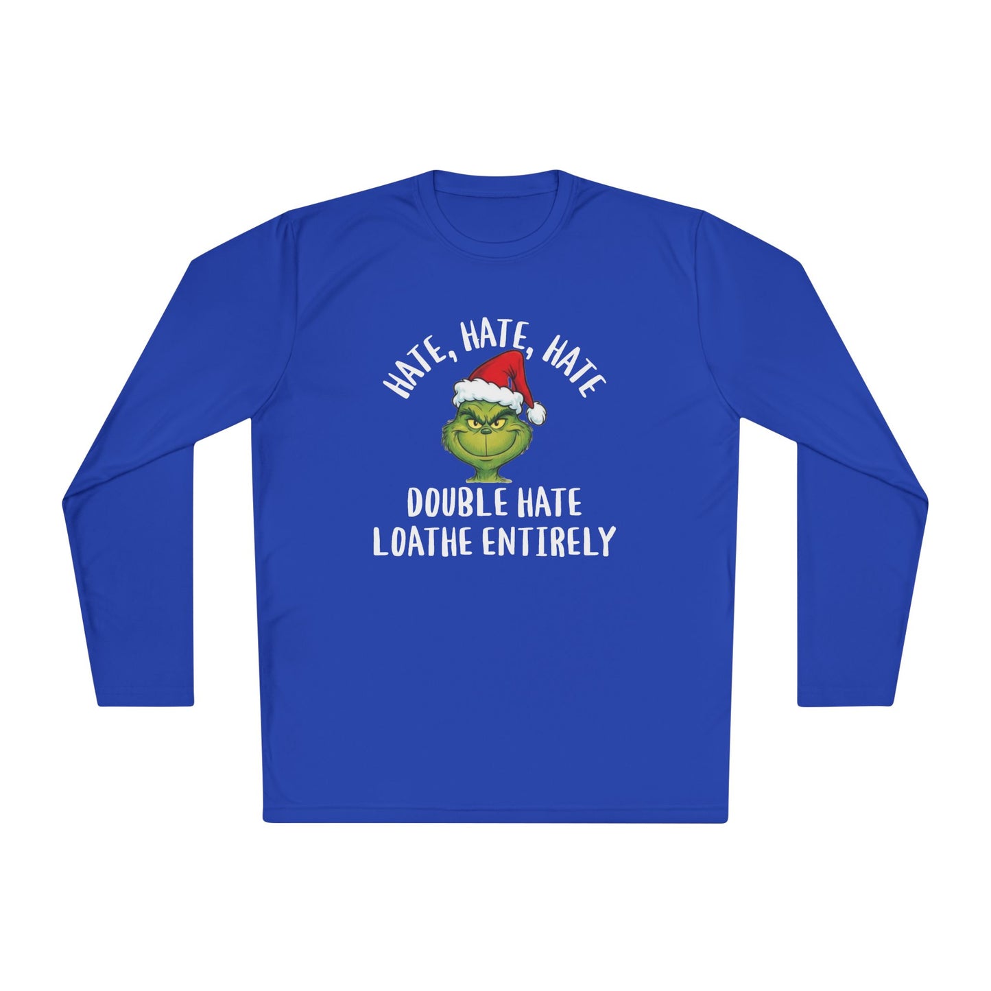 Hate, Hate, Hate, Double Hate, Loathe Entirely-Grinch Adult Long Sleeve Tee