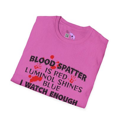 Blood Spatter is Red Luminol is Blue... Adult T-shirt