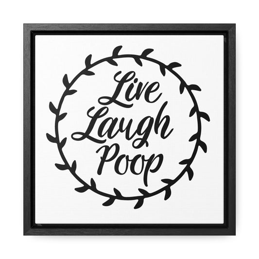 Live Laugh Poop Canvas Wraps, Square Frame