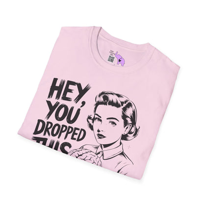 Hey You Dropped This Adult T-shirt