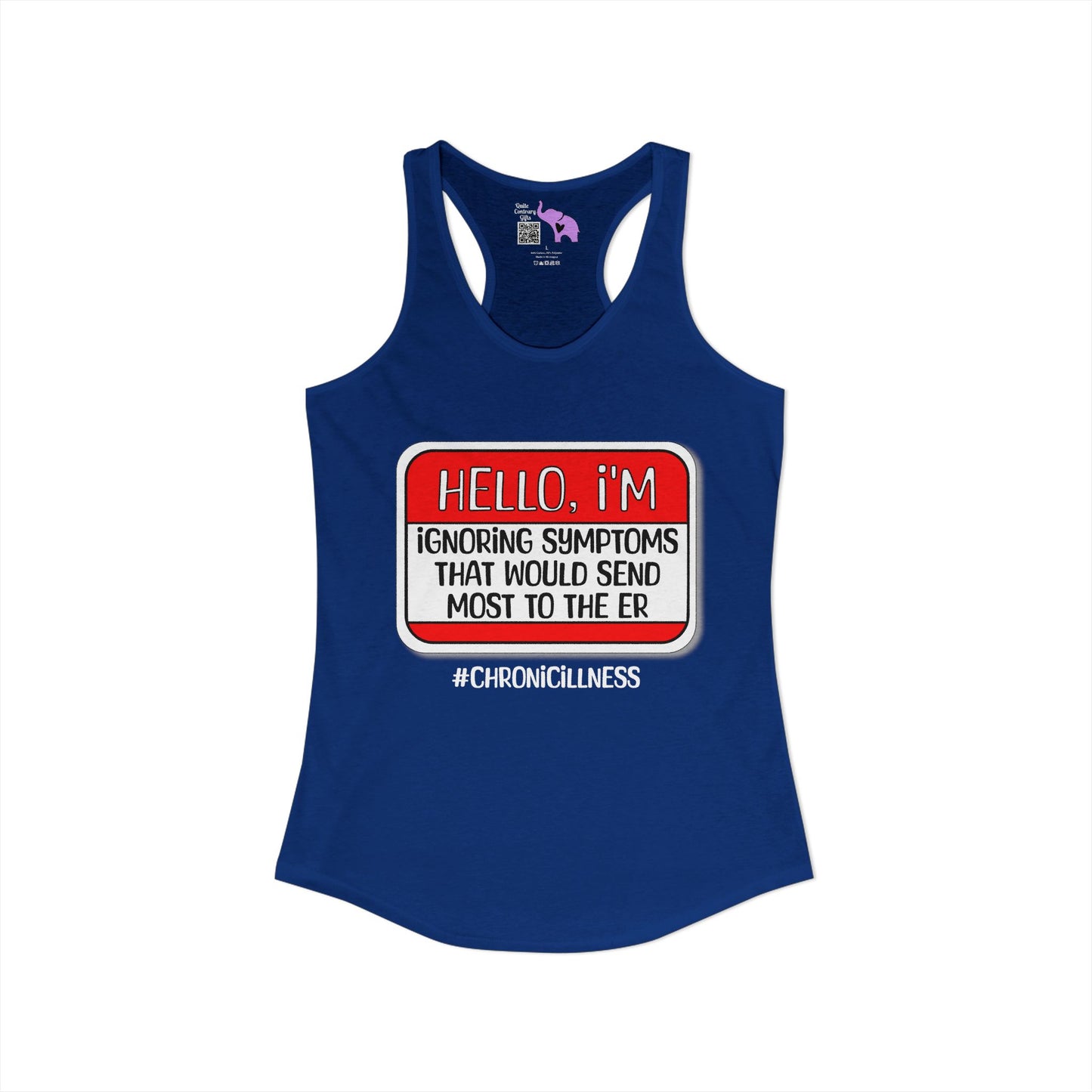 Hello, I'm Ignoring Symptoms That Would Send Most To The ER Women's Ideal Racerback Tank