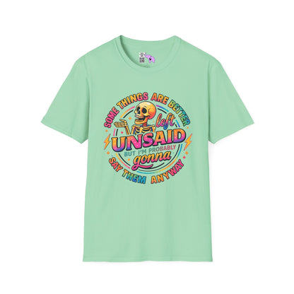 Some Things Are Better Left Unsaid But I'm Probably Gonna Say Them Anyway Adult T-shirt