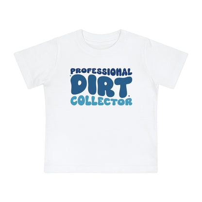 Professional Dirt Collector Infant T-Shirt